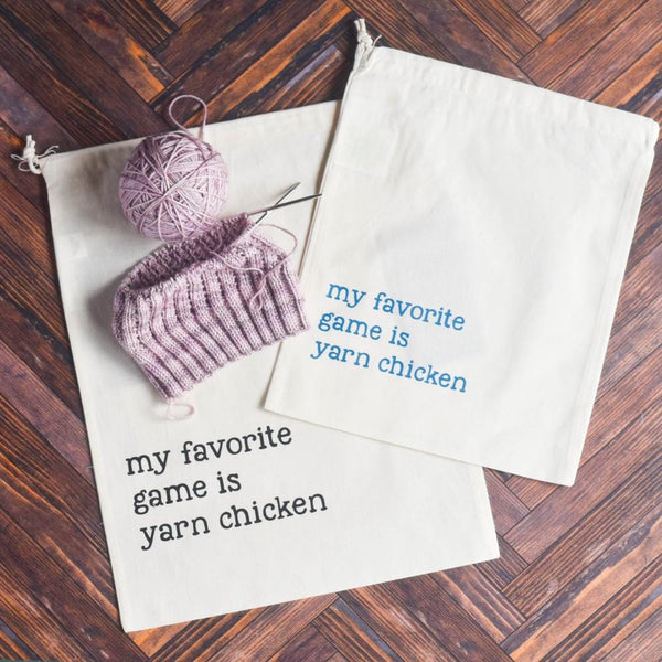Knitting Project Bag - Favorite Game is Yarn Chicken - 100% Organic Cotton Drawstring Bag